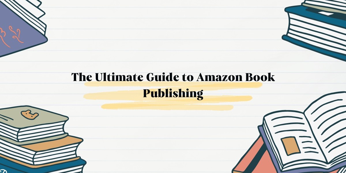 The Ultimate Guide to Amazon Book Publishing | Step-by-Step Guide